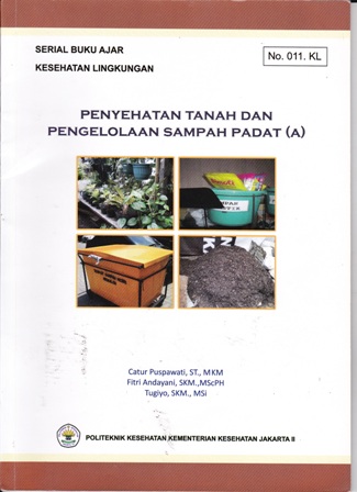 Penyehatan tanah dan Pengelolaan Sampah Padat ( A ) : Serial Buku Ajar Kesehatan Lingkungan No. 011.KL
