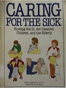 Caring for the Sick : Nursing the III, the Disabled Children, and the Elderly