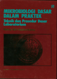 Mikribiologi dasar dalam praktek : Teknik dan prosedur dasar labolatorium