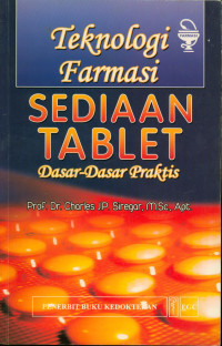 Teknologi Farmasi ; Sediaan Tablet Dasar-dasar Praktis