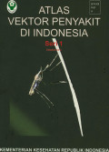 Atlas Vektor Penyakit di Indonesia Seri 1