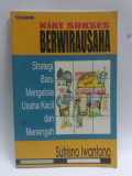 KIAT SUKSES BERWIRAUSAHA Strategi Baru Mengelola Usaha Kecil dan Menengah