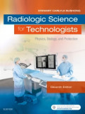Radiologic Science for Technologists : physics, biology, and protection Eleventh Edition