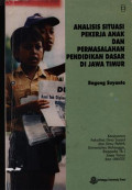 Analisis situasi Pekerja Anak dan Permasalahan Pendidikan Dasar di Jawa Timur