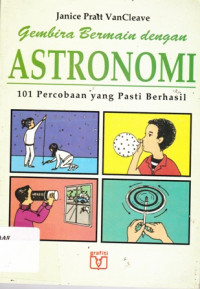 Gembira Bermain dengan Astronomi : 101 Percobaan yang Pasti Berhasil