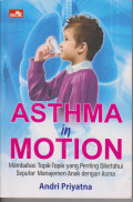 Asthma in Motion : membahas topik - topik yang penting diketahui seputar managemen anak dengan asma