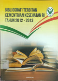 Bibliografi Terbitan Kementerian Kesehatan RI Tahun 2012-2013