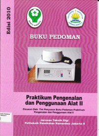 Praktikum Pengenalan Dan Penggunaan Alat II Buku Pedoman Teknik Gigi