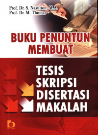 Buku Penuntun Membuat Tesis Sekripsi Disertasi Makalah