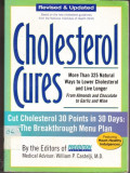 Cholesterol Cures : More Than 325 Natural Ways to Lower Cholesterolb and Live Longer Form Almods and Chocolate to Garic and Wine