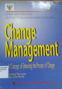 Change Management A Concept of Enhancing the Process of Change