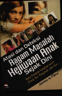 Atasi dan Deteksi Ragam Masalah Kejiwaan Anak sejak Dini, Buku Panduan Lengkap Orang Tua,Pengaruh, dan Guru