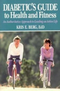 Diabetic's Guide to Health and Fitness: An Authoritative Approach to Leading an Active Life.