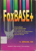 FoxBase+ : Sebuah Petunjuk dengan sejumlah taktik dalam mengelola data dengan FoxBase+ untuk menyajikan informasi yang tepat dan baik