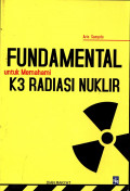 Fundamental Untuk Memahami K3 Radiasi Nuklir