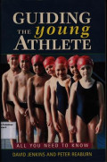 Guiding The Young Athlete : All Need to Know