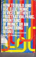 How to build and use electronic devices without frustration, panic, mountains of money, or an engineering degree