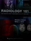 RADIOLOGY 101 THE BASICS AND FUNDAMENTALS OF IMAGING  Third Edition