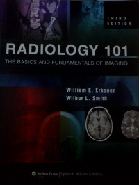 RADIOLOGY 101 THE BASICS AND FUNDAMENTALS OF IMAGING  Third Edition