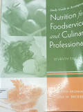 Study Guide to Accompany: Nutrition For Foodservice and Culinary Professional