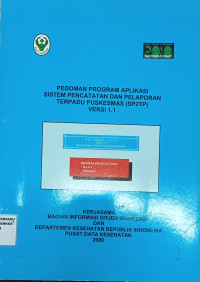 Pedoman Program Aplikasi Sistem Pencatatan dan Pelaporan Terpadu Puskesmas (SP2TP) Versi 1.1