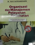 Organisasi dan Manajemen Pelayanan Kesehatan : Teori dan Aplikasi dalam Pelayanan Puskesmas dan Rumah  Sakit