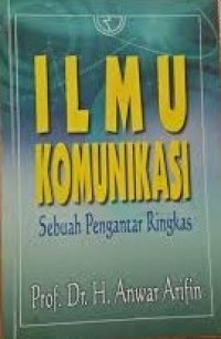 Ilmu Komunikasi: Sebuah Pengantar Ringkas