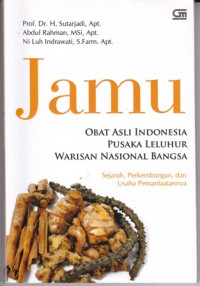 Jamu : Obat Asli Indonesia Pusaka Leluhur Warisan Nasional Bangsa, Sejarah Perkembangan dan Usaha Pemamfaatannya