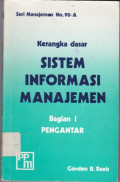 Kerangka Dasar Sistem Informasi Manajemen Bagian I Pengantar