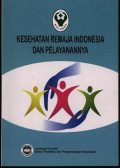 Kesehatan Remaja Indonesia dan Pelayanannya