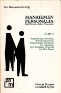 Manajemen Personalia : Segi Manusia dalam Organisasi  Pengebangan Karyawan, Perlindungan Kerja, Pengembangan Manajemen dan Organisasi, serta Tantangan Personalia dan Masa Depan Jilid II
