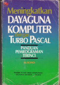 Meningkatkan Dayaguna Komputer dengan Turbo Pascal  : Panduan Pemograman Terinci