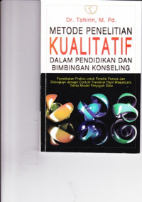 Metode Penelitian Kualitatif  Dalam Pendidikan dan Bimbingan Konseling : Pendekatan praktis......