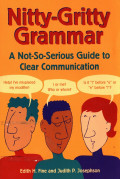 Nitty- Gritty Grammar: A Not- So--- Serius Guide to Clear Comunikation