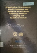 Organization,Development,Quality Assurance and Radiation Protection in Radiology Service : Imaging and Radiation Therapy