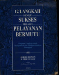 12 Langkah Menuju Sukses Melalui Pelayanan Bermutu