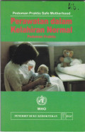 Pedoman Praktis Safe Motherhood Perawatan Dalam Kelahiran Normal : Pedoman Praktis