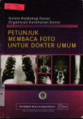 Sistem Radiologi Dasar Organisasi Kesehatan Dunia Petunjuk Membaca Foto untuk dokter Umum
