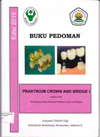 Praktikum crown and bridge  I: Serial Buku Pedoman