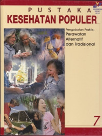 Pustaka Kesehatan Populer 7 : Pengobatan Praktis Perawat Altenatif dan Tradisional