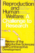 Reproduction and Human Welfare : A Challenge to Research Review of the Reproductive Sciences and Contraceptive Devolopment