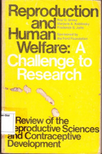 Reproduction and Human Welfare : A Challenge to Research Review of the Reproductive Sciences and Contraceptive Devolopment