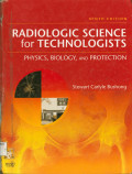 Radiologic Scince for Technologists : Physics, Biology, and Protection - Ninth Edition