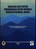 Kebijakan dan Strategi Pengembangan Sistem Informasi Kesehatan Nasional ( SIKNAS)