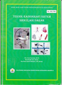 Teknik Radiografi Sistem Sirkulasi darah : Serial Buku Ajar Teknik Radiodiagnostik & Radioterapi