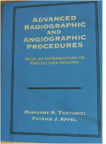 Advance Radiographic and Angiographic Prosedureres: with an Introduction to Specialized Imaging