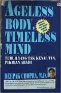 Ageless Body,timeless Mind : Tubuh Yang Tak Kenal Tua,Pikiran Abadi