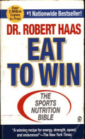 Eat to Win: The Sports Nutrition Bible