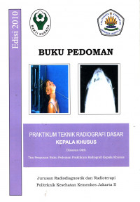 Pratikum Teknik Radiografi Dasar Kepala Khusus : Buku Pedoman