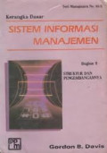 Kerangka dasar sistem informasi manajemen : Bagian II : Struktur dan pengembangannya